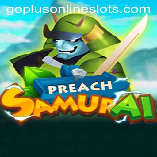 PreachSamurai: A Dive into the Legendary Goplus-Focused Game